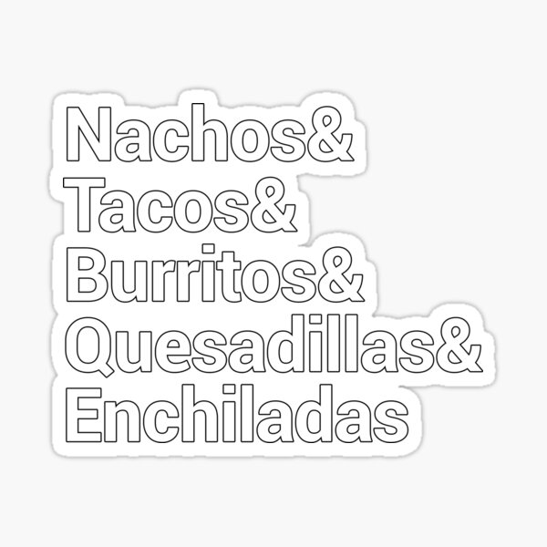 Item preview, Nachos Tacos Burritos Quesadillas Enchiladas designed and sold by Wanderful-roads.