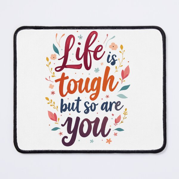 Item preview, Life is Tough, but So Are You Design designed and sold by PrintandJoy.
