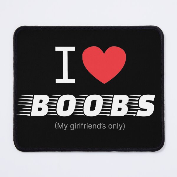 Item preview, I love boobs (My girlfriend's only) designed and sold by beAwareShop.
