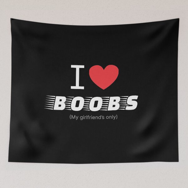 Item preview, I love boobs (My girlfriend's only) designed and sold by beAwareShop.