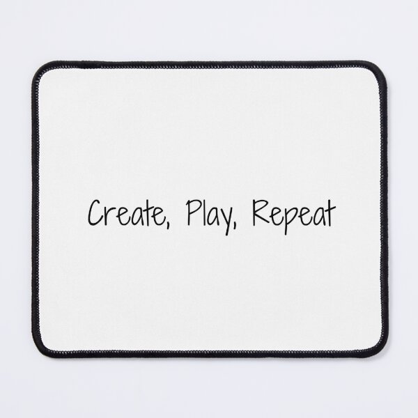 Item preview, Create, Play, Repeat designed and sold by Ninjacatoff.