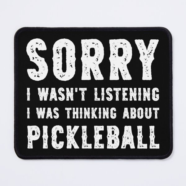 Item preview, Sorry I Wasn't Listening I Was Thinking About Pickleball Funny designed and sold by RareBunny.