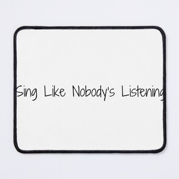 Item preview, Sing Like Nobody’s Listening designed and sold by Ninjacatoff.