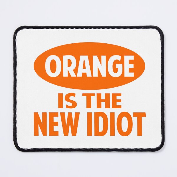 Item preview, Orange Is The New Idiot Funny Slogan designed and sold by Colorfulman.