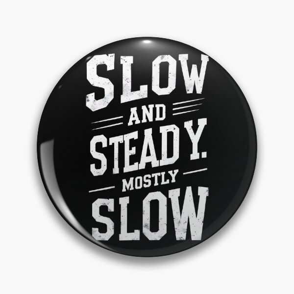 Item preview, Slow And Steady... Mostly Slow Runner Joke designed and sold by DomTeesHaven.