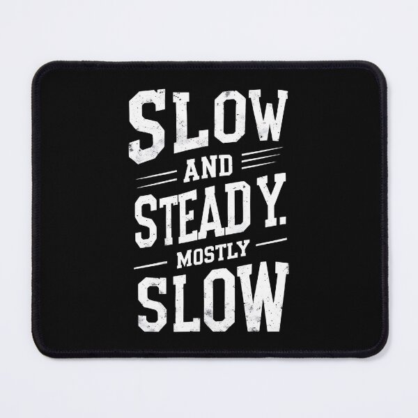 Item preview, Slow And Steady... Mostly Slow Runner Joke designed and sold by DomTeesHaven.
