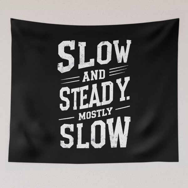 Item preview, Slow And Steady... Mostly Slow Runner Joke designed and sold by DomTeesHaven.
