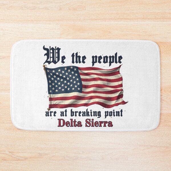 Item preview, We The People Are At Breaking Point:  Delta Sierra Patriotic Statement designed and sold by elynne9.