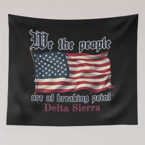 Item preview, We The People Are At Breaking Point:  Delta Sierra Patriotic Statement designed and sold by elynne9.