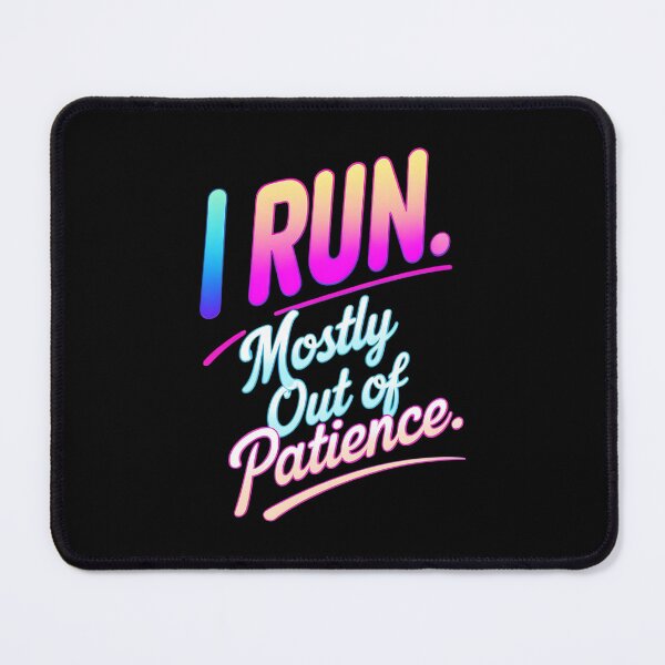 Item preview, I Run. Mostly Out Of Patience. Runner Joke designed and sold by DomTeesHaven.