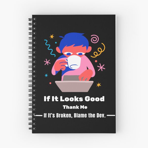 Item preview, web designer t-shirt:If It Looks Good, Thank Me. If It’s Broken, Blame the Dev. designed and sold by Chuckle Wear.