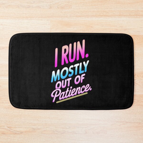 Item preview, I Run. Mostly Out Of Patience. Runner Joke designed and sold by DomTeesHaven.