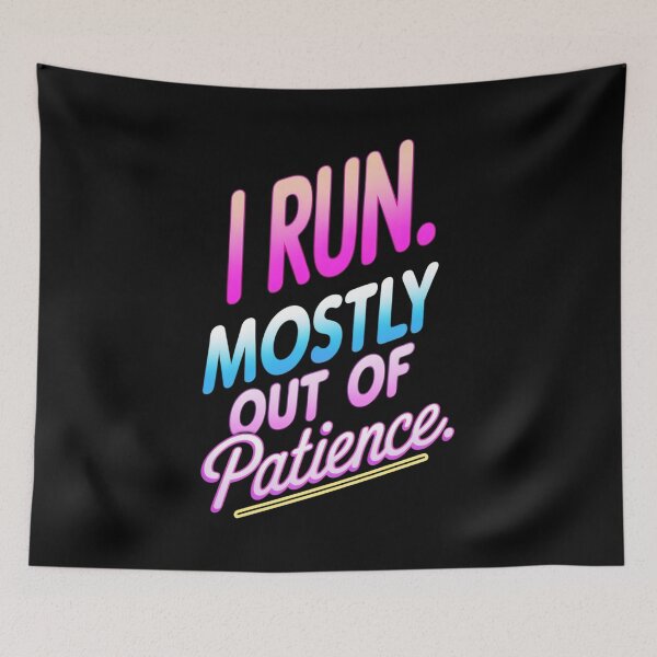 Item preview, I Run. Mostly Out Of Patience. Runner Joke designed and sold by DomTeesHaven.