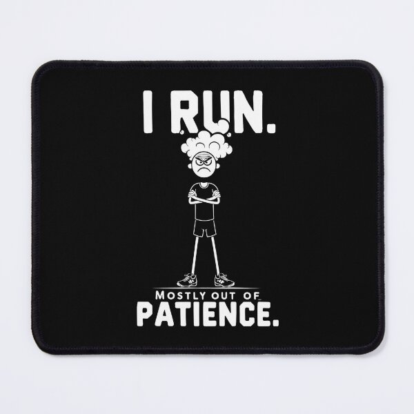 Item preview, I Run. Mostly Out Of Patience. Runner Joke designed and sold by DomTeesHaven.