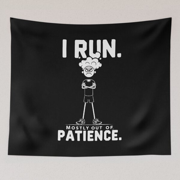 Item preview, I Run. Mostly Out Of Patience. Runner Joke designed and sold by DomTeesHaven.