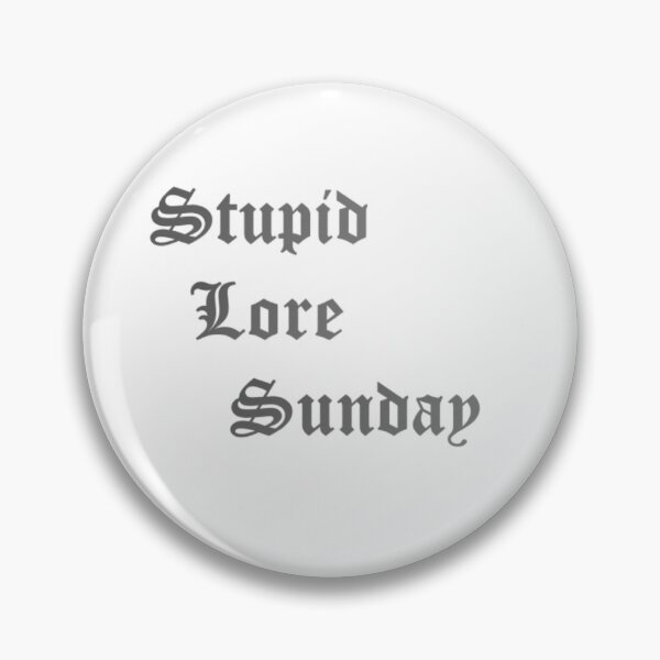 Item preview, Stupid Lore Sunday Logo designed and sold by Nerdlings.