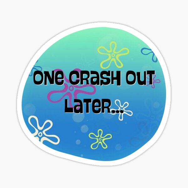 Item preview, One Crashout Later Meme designed and sold by HappyLilPrints.