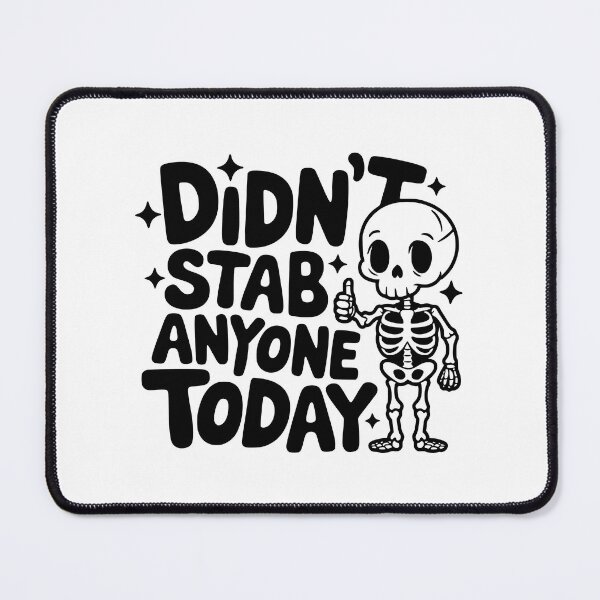 Item preview, Didn't Stab Anyone Today! Cute Skeleton designed and sold by PMCreative.