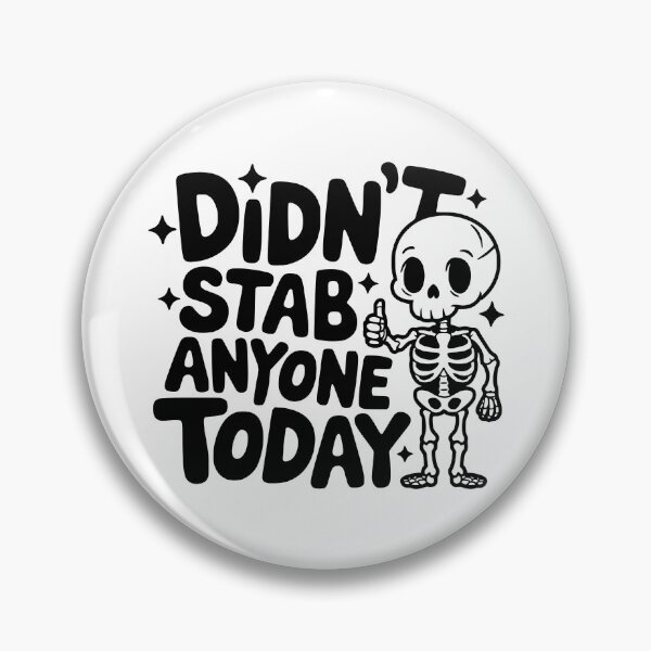 Item preview, Didn't Stab Anyone Today! Cute Skeleton designed and sold by PMCreative.