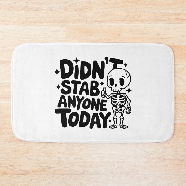 Item preview, Didn't Stab Anyone Today! Cute Skeleton designed and sold by PMCreative.