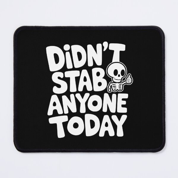 Item preview, Didn't Stab Anyone Today! Cute Skull designed and sold by PMCreative.