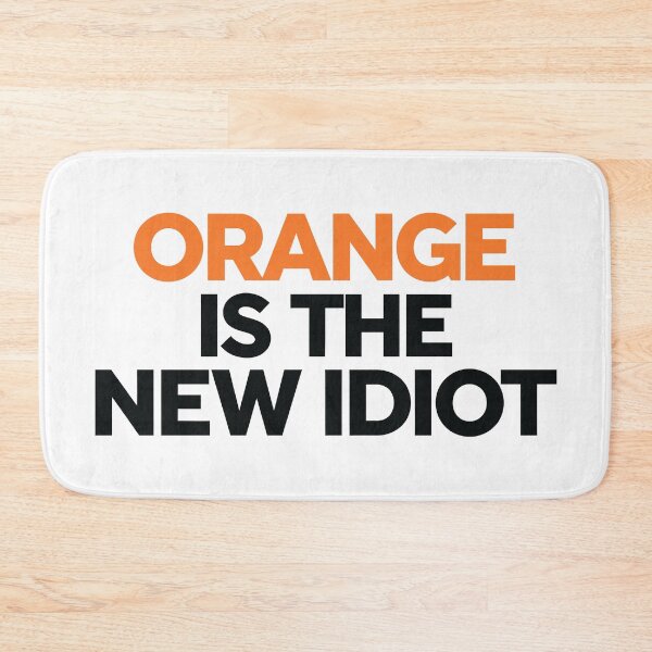 Item preview, Orange Is The New Idiot designed and sold by Angry Swan Designs.