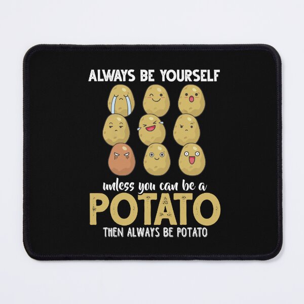 Item preview, Always Be Yourself Unless You Can Be A Potato Funny designed and sold by Dressed For  Duty.