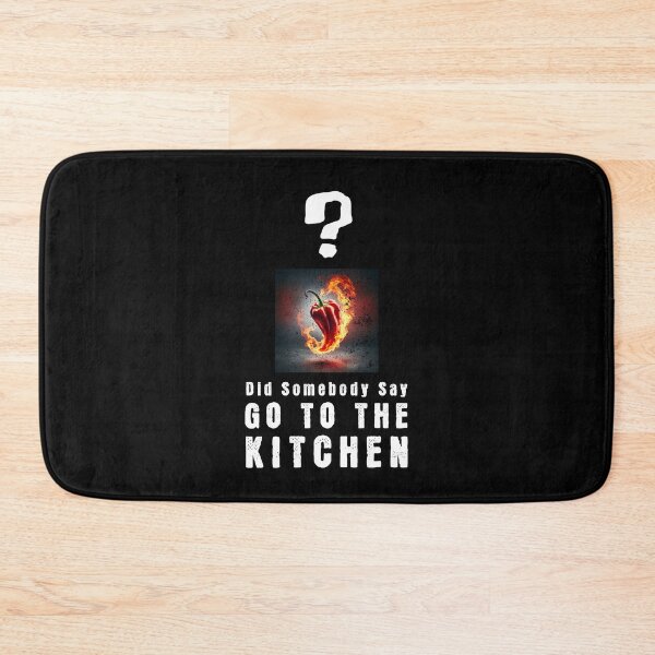 Item preview, Did Somebody Say GO TO THE KITCHEN?, Unique designed and sold by villacreativa.