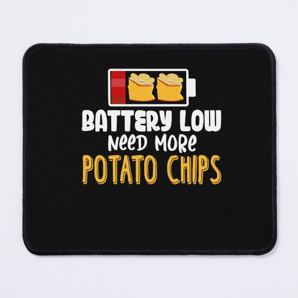 Item preview, Battery Low Need More Potato Chips Potato Day designed and sold by Dressed For Duty.