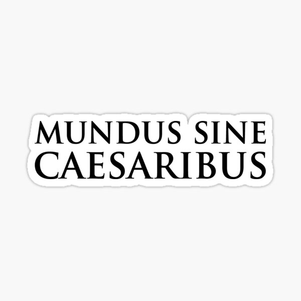 Artikel-Vorschau von Mundus Sine Caesaribus, designt und verkauft von ChicTeeshop.