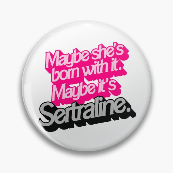 Item preview, Maybe She's Born With It. Maybe It's Sertraline. designed and sold by acquiesce13.