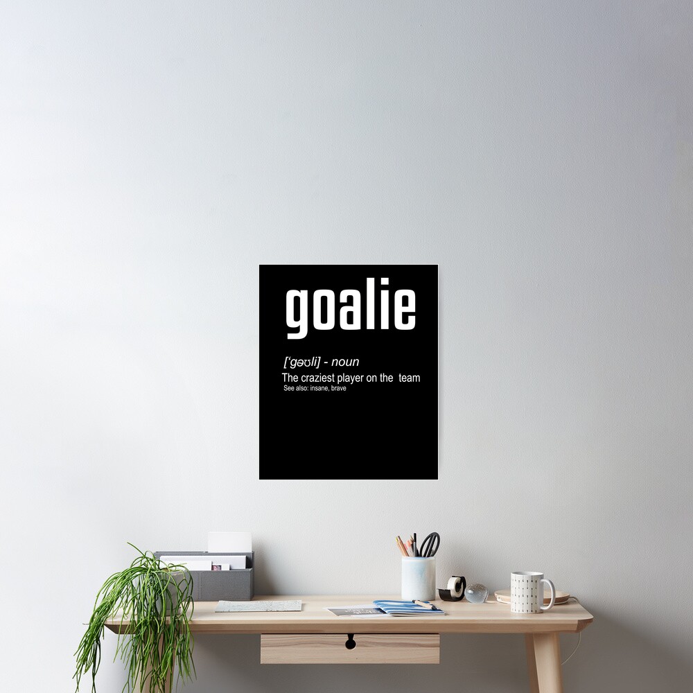 goalie-definition-poster-by-kieranight-redbubble