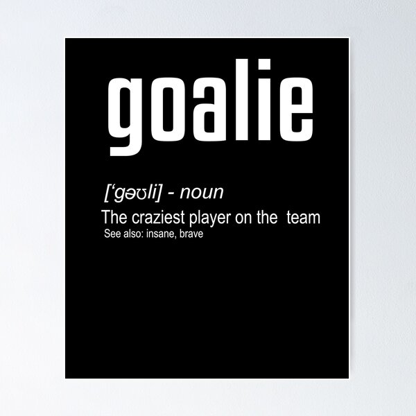 Artikel-Vorschau von Goalie-Definition, designt und verkauft von Kieran Abbott.