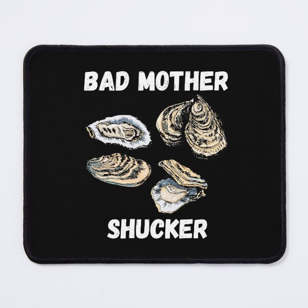 Item preview, Bad Mother Shucker Funny Shucking Sea Food Oyster Day designed and sold by Dressed For Duty.