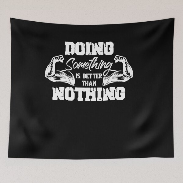 Item preview, Doing Something Is Better Than Nothing Fitness Saying designed and sold by Dressed For  Duty.