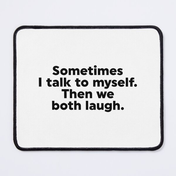 Item preview, Sometimes I talk to myself. Then we both laugh. designed and sold by ZoollGraphics.