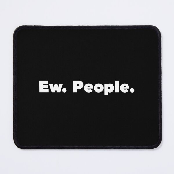 Item preview, Ew. People. designed and sold by ZoollGraphics.