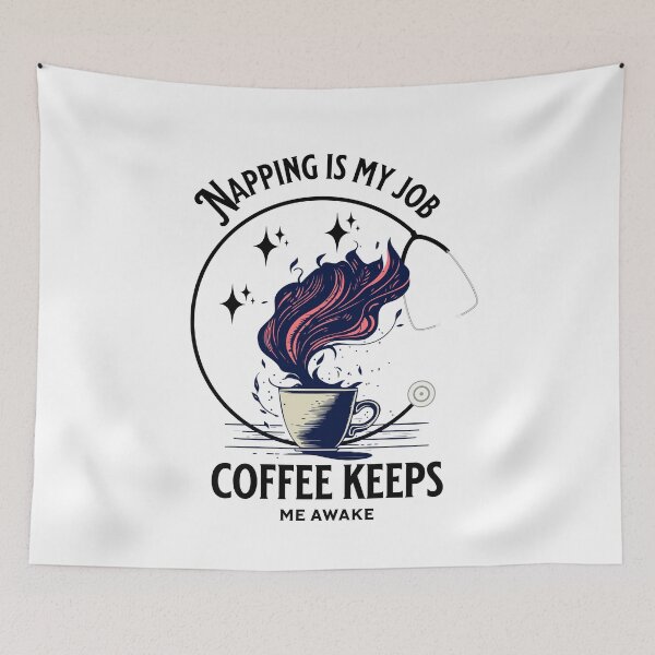 Item preview, Napping is My Job, Coffee Keeps Me Awake Design designed and sold by BDLuck2021.