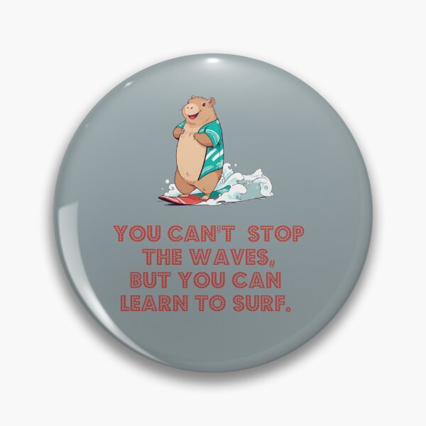 Item preview, you cant stop the waves, but you can learn to surf. capybara surfing designed and sold by La Loca.