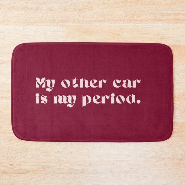 Item preview, "My other car is my period." designed and sold by Dangling Modifier.