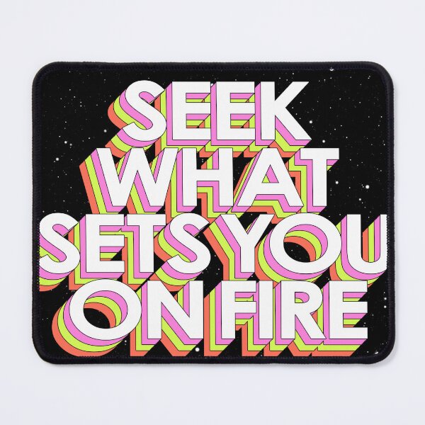 Item preview, SEEK WHAT SETS YOU ON FIRE designed and sold by The Turbulent Architect.
