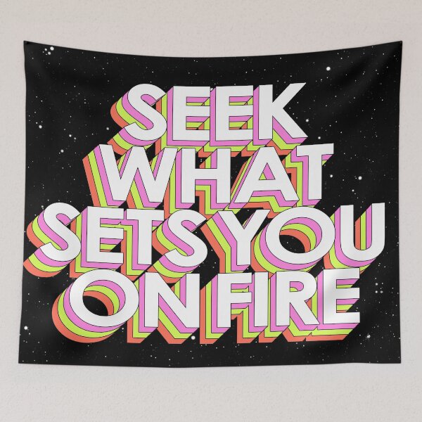Item preview, SEEK WHAT SETS YOU ON FIRE designed and sold by The Turbulent Architect.