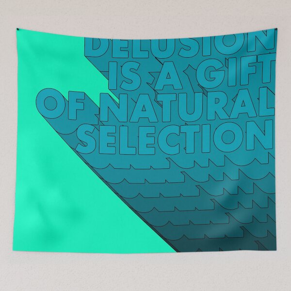 Item preview, SELF DELUSION IS A GIFT OF NATURAL SELECTION designed and sold by The Turbulent Architect.
