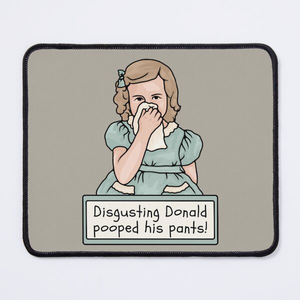 Item preview, Disgusting Donald Pooped His Pants! designed and sold by Unhinged Heather.