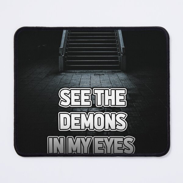 Item preview, SEE THE DEMONS IN MY EYES, BEFORE I  designed and sold by The Turbulent Architect.