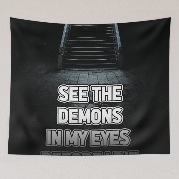 Item preview, SEE THE DEMONS IN MY EYES, BEFORE I  designed and sold by The Turbulent Architect.