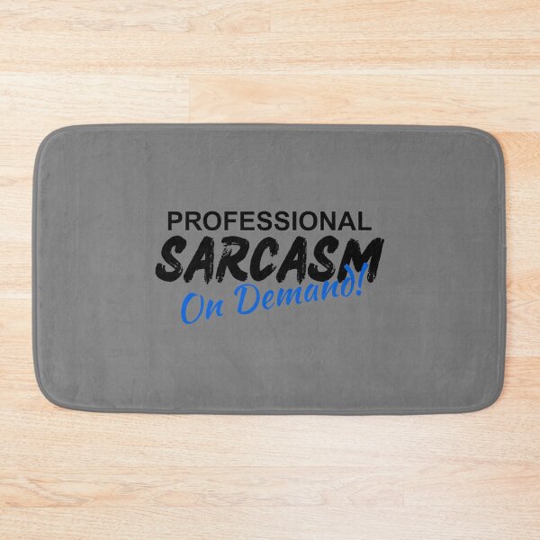 Item preview, Professional Sarcasm On Demand designed and sold by SarcastikTeez.