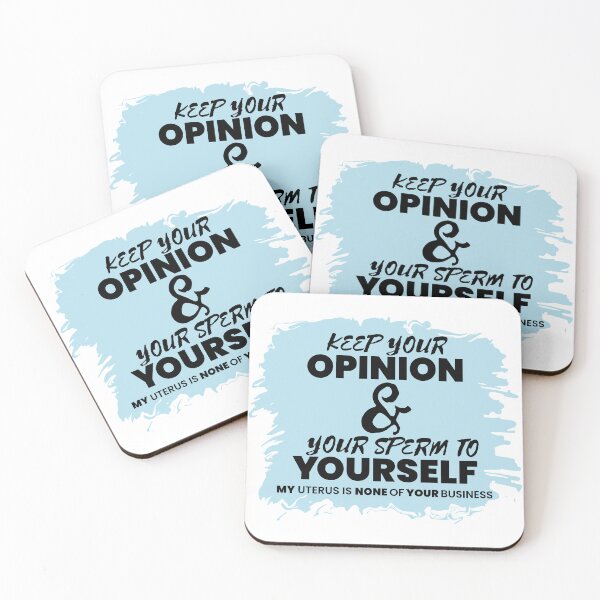Item preview, Keep Your Opinion and Your Sperm to Yourself - My Uterus is None of Your Business designed and sold by MoePark.