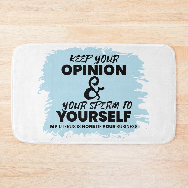 Item preview, Keep Your Opinion and Your Sperm to Yourself - My Uterus is None of Your Business designed and sold by MoePark.