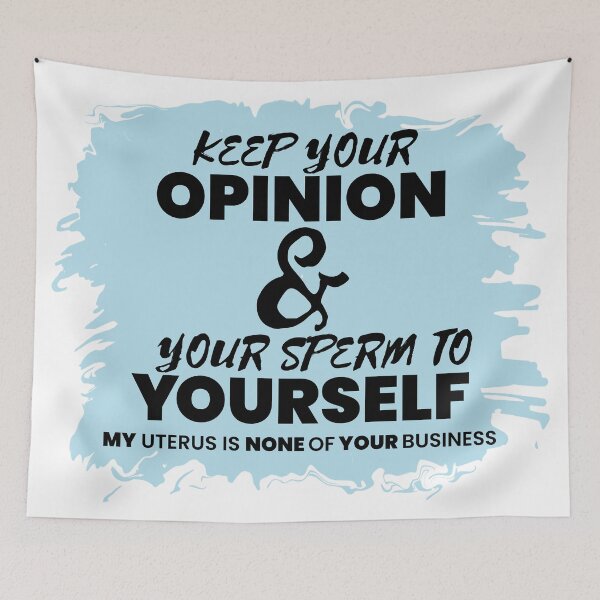 Item preview, Keep Your Opinion and Your Sperm to Yourself - My Uterus is None of Your Business designed and sold by MoePark.